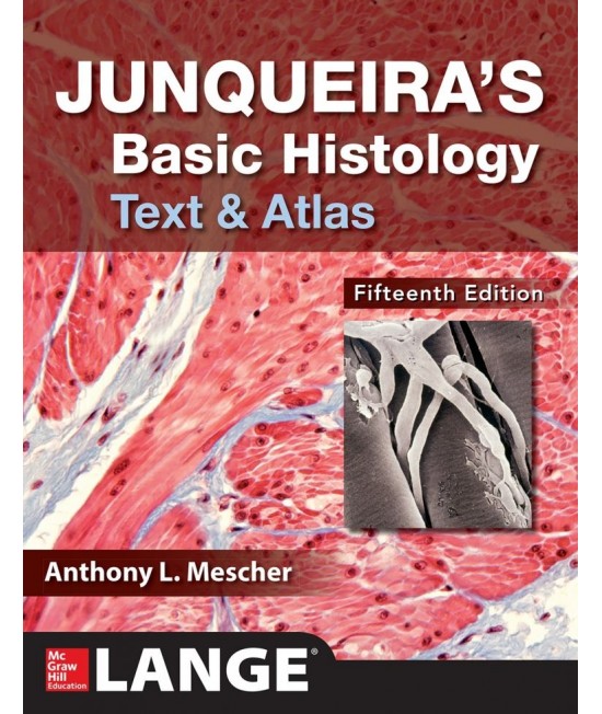 Junqueira's Basic Histology: Text And Atlas, 15th Edition
