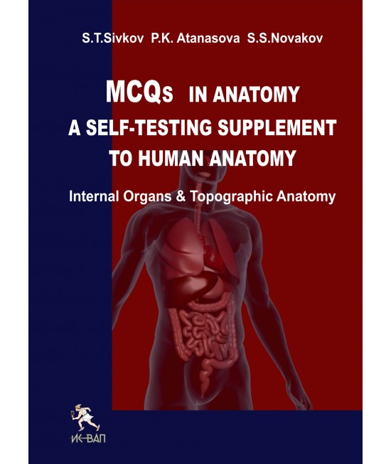 MCQs IN ANATOMY A Self-Testing Supplement t o Human Anatatomy Internal organs & Topographic Anatomy